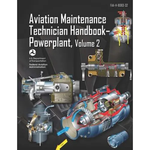 Aviation Maintenance Technician Handbook-Powerplant Volume 2: Faa-H-8083-32 - Paperback
