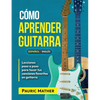 Cómo Aprender Guitarra: El Mejor Libro Para Aprender A Tocar Guitarra - Paperback