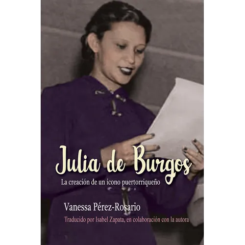 Julia de Burgos: La Creación de Un Ícono Puertorriqueño - Paperback