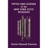 Myths and Legends of the New York State Iroquois (Yesterday's Classics) - Paperback