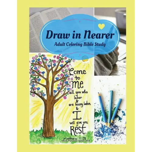 Adult Coloring Bible Study: Draw in Nearer - Paperback