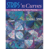 Strips 'n Curves: A New Spin on Strip Piecing - Paperback