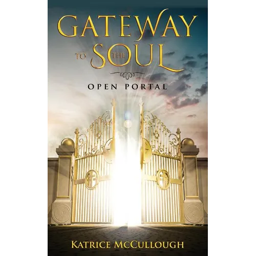 Gate Way To The Soul: Open Portal - Paperback