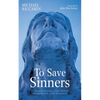 To Save Sinners: A Critical Evaluation of the Multiple Intentions View of the Atonement - Paperback