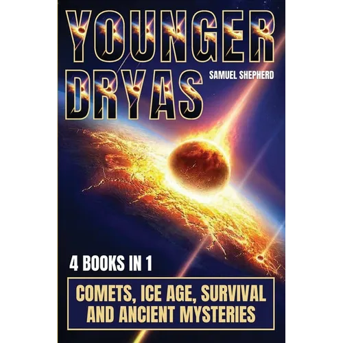 Younger Dryas: Comets, Ice Age, Survival And Ancient Mysteries - Paperback