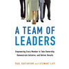 A Team of Leaders: Empowering Every Member to Take Ownership, Demonstrate Initiative, and Deliver Results - Paperback