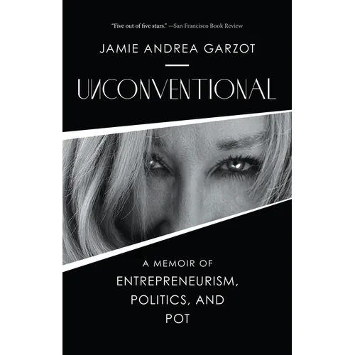 Unconventional: A Memoir of Entrepreneurism, Politics, and Pot - Hardcover