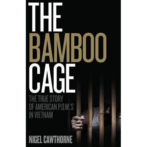 The Bamboo Cage: The True Story of US POWs Left Behind in Southeast Asia After the Vietnam War - Paperback