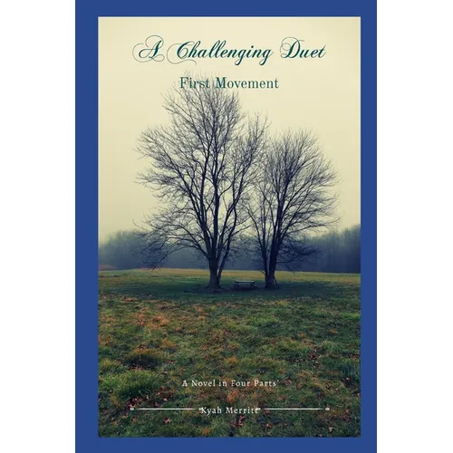 A Challenging Duet: A Novel in Four Parts: First Movement - Paperback