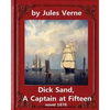 Dick Sand, A Captain at Fifteen (1878) NOVEL By Jules Verne (Original Version): illustrated - Paperback