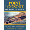 Point Lookout Prison Camp and Hospital: The North's Largest Civil War Prison - Hardcover