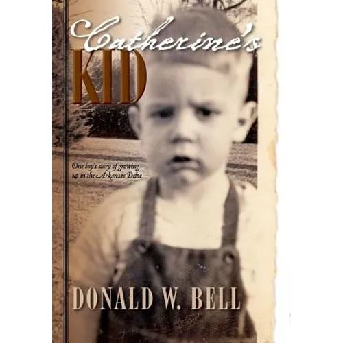 Catherine's Kid: One Boy's Story of Growing Up in the Arkansas Delta - Hardcover