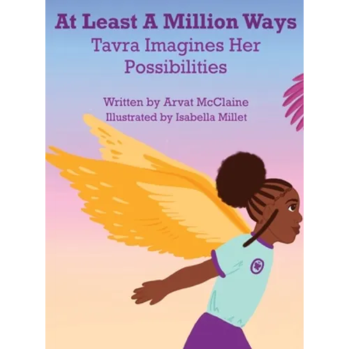 At Least A Million Ways: Tarva Imagines Her Possibilities - Hardcover