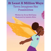 At Least A Million Ways: Tarva Imagines Her Possibilities - Hardcover