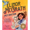 Elinor McGrath, Pet Doctor: The Story of America's First Female Veterinarian - Hardcover