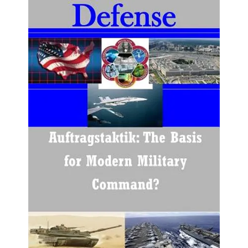Auftragstaktik: The Basis for Modern Military Command? - Paperback