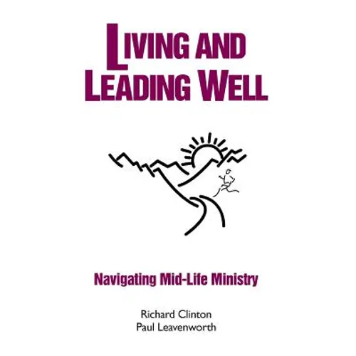 Living and Leading Well: Navigating Mid-Life Ministry - Paperback