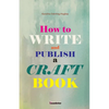 How to write and publish a craft book - Paperback