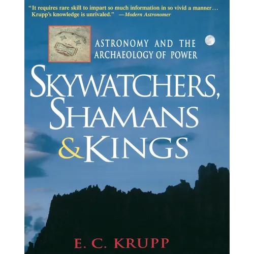 Skywatchers, Shamans & Kings: Astronomy and the Archaeology of Power - Hardcover
