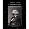 Collected Articles of Fredrick Douglass - Paperback