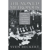 The Monied Metropolis: New York City and the Consolidation of the American Bourgeoisie, 1850 1896 - Paperback