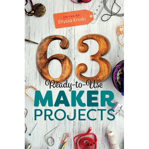63 Ready-To-Use Maker Projects - Paperback