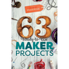 63 Ready-To-Use Maker Projects - Paperback