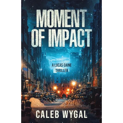 Moment of Impact: A Lucas Caine Thriller - Paperback