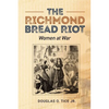 The Richmond Bread Riot: Women at War - Paperback