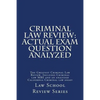 Criminal Law Review: Actual Exam Question Analyzed: The Greatest Criminal Law Review. Includes Criminal law MBE and an analyzed California - Paperback