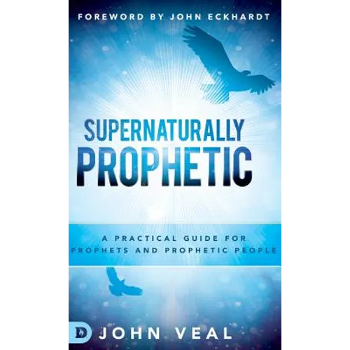 Supernaturally Prophetic - Hardcover