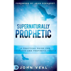 Supernaturally Prophetic - Hardcover