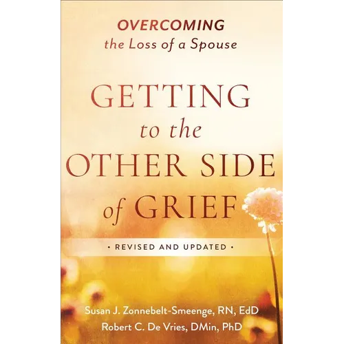 Getting to the Other Side of Grief: Overcoming the Loss of a Spouse - Paperback