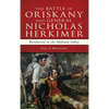The Battle of Oriskany and General Nicholas Herkimer: Revolution in the Mohawk Valley - Hardcover