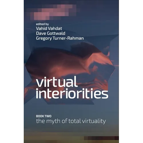 Virtual Interiorities: The Myth of Total Virtuality - Paperback