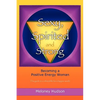 Sexy, Spirited and Strong: Becoming a Positive Energy Woman - Paperback