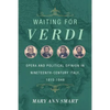 Waiting for Verdi: Opera and Political Opinion in Nineteenth-Century Italy, 1815-1848 - Hardcover