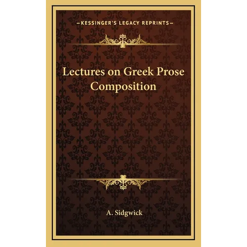 Lectures on Greek Prose Composition - Hardcover