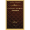Lectures on Greek Prose Composition - Hardcover