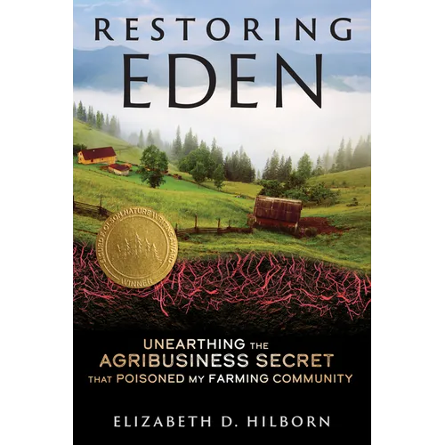 Restoring Eden: Unearthing the Agribusiness Secret That Poisoned My Farming Community - Paperback