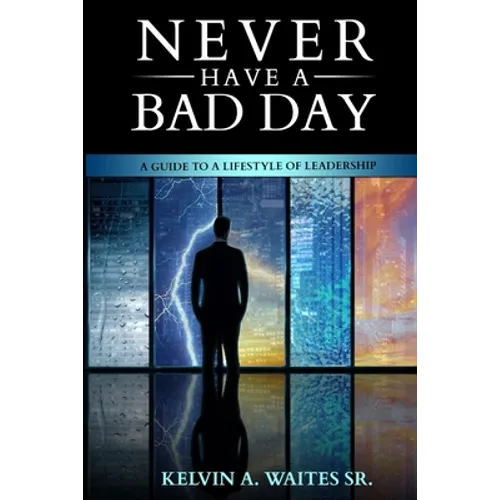 New Have A Bad Day, A Guide To A Lifestyle of Leadership - Paperback