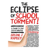 The Eclipse of School Torment!: A Guide to End School Bullying - Paperback