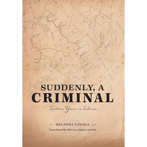 Suddenly, a Criminal: Sixteen Years in Siberia - Hardcover