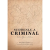 Suddenly, a Criminal: Sixteen Years in Siberia - Hardcover
