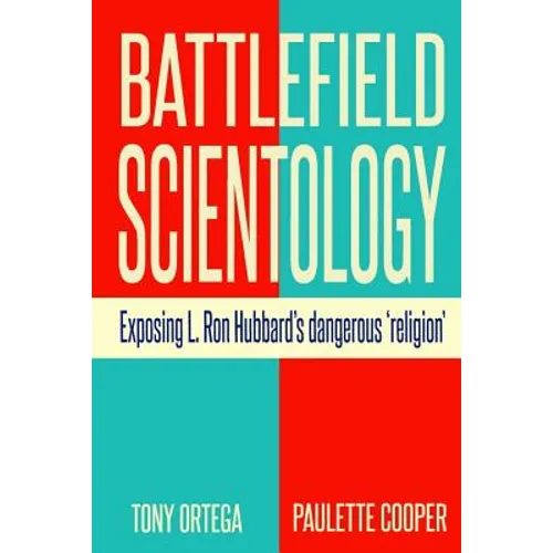 Battlefield Scientology: Exposing L Ron Hubbard's Dangerous "Religion" - Paperback