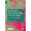 Understanding Globalization, Global Gaps, and Power Shifts in the 21st Century: Ccg Global Dialogues - Hardcover