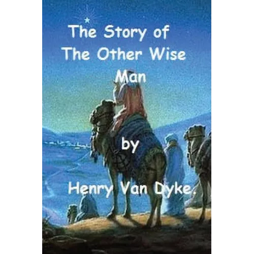 The Story of The Other Wise Man by Henry Van Dyke. - Paperback