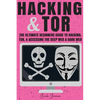 Hacking & Tor: The Ultimate Beginners Guide To Hacking, Tor, & Accessing The Deep Web & Dark Web - Paperback