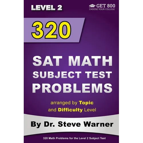 320 SAT Math Subject Test Problems arranged by Topic and Difficulty Level - Level 2: 160 Questions with Solutions, 160 Additional Questions with Answe - Paperback