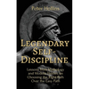 Legendary Self-Discipline: Lessons from Mythology and Modern Heroes on Choosing the Right Path Over the Easy Path - Paperback